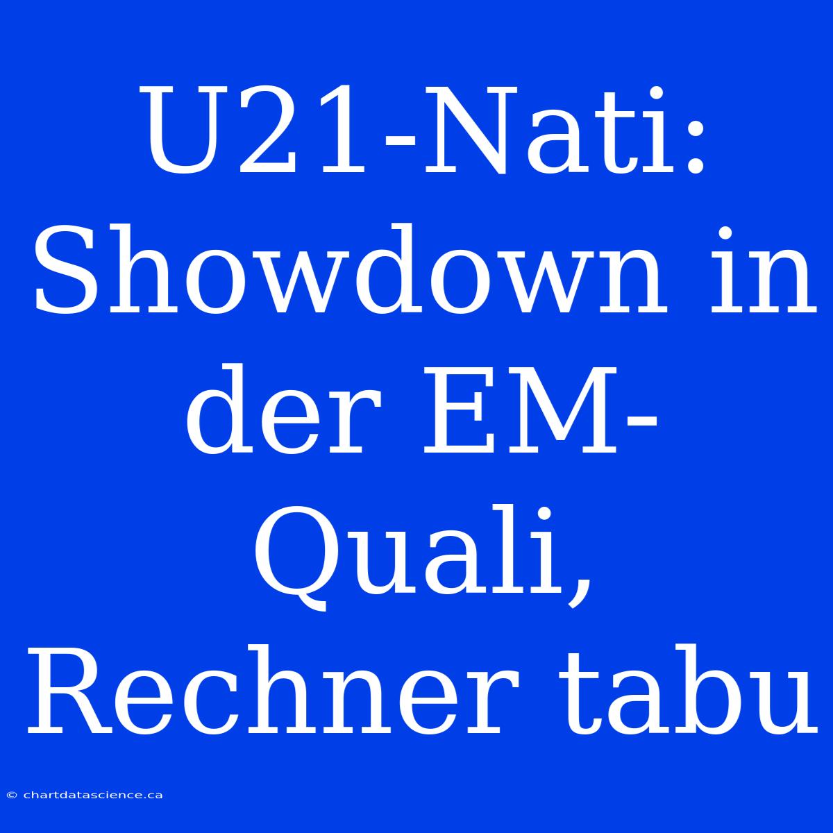 U21-Nati: Showdown In Der EM-Quali, Rechner Tabu