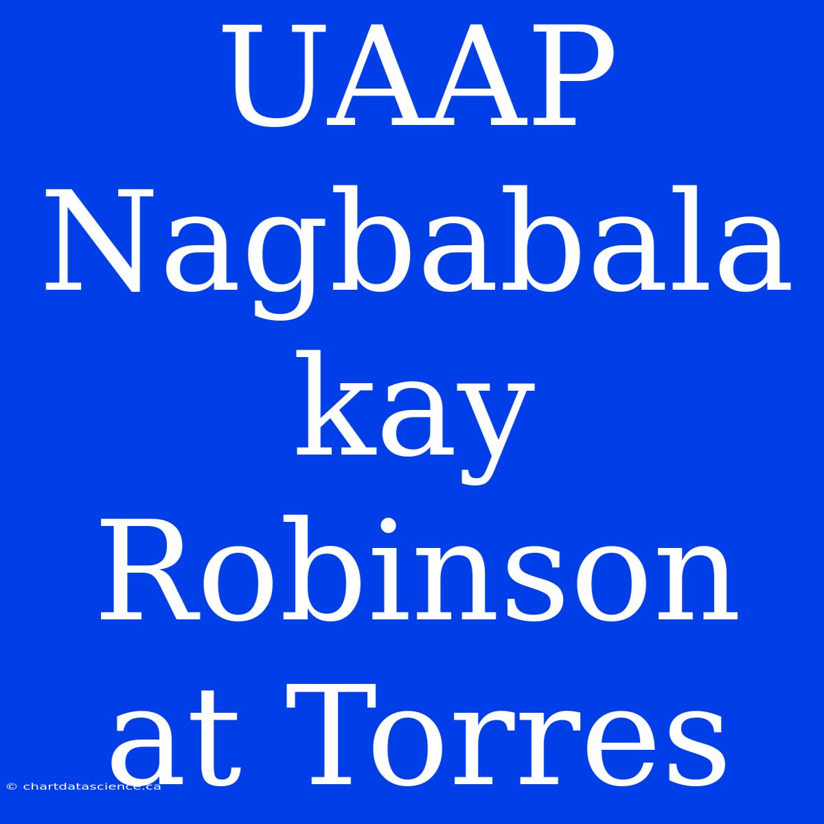 UAAP Nagbabala Kay Robinson At Torres