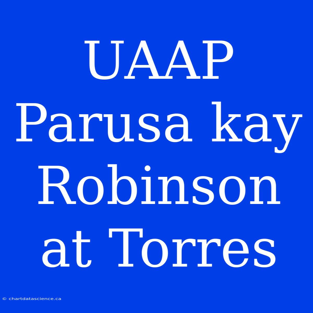 UAAP Parusa Kay Robinson At Torres