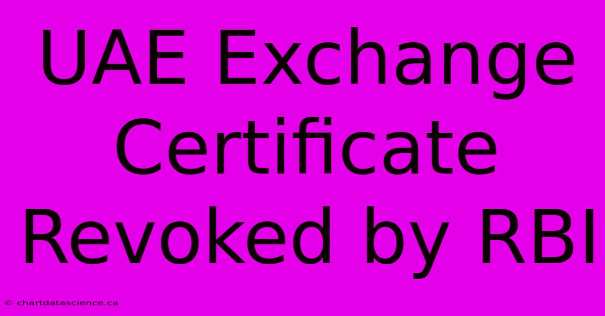 UAE Exchange Certificate Revoked By RBI 