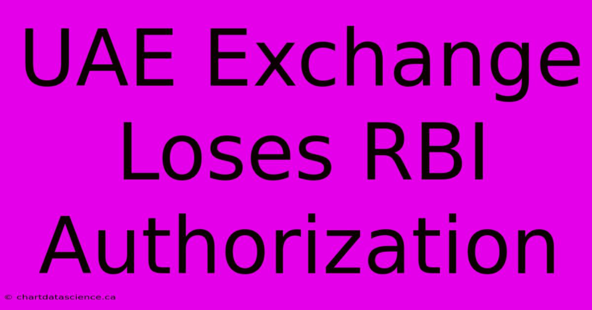 UAE Exchange Loses RBI Authorization