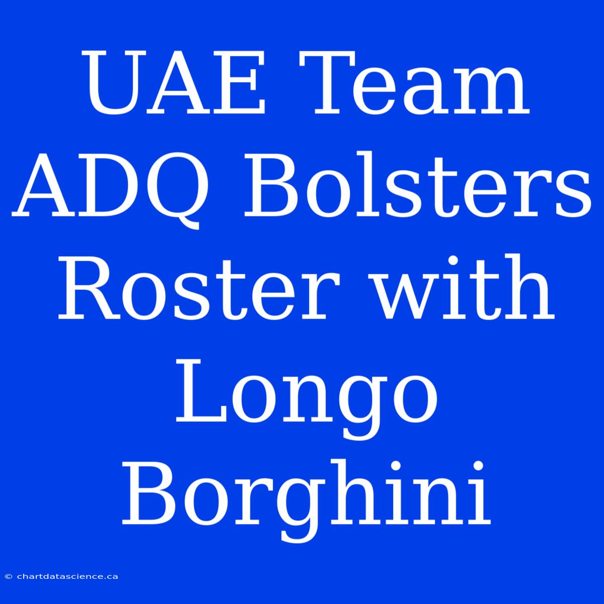 UAE Team ADQ Bolsters Roster With Longo Borghini