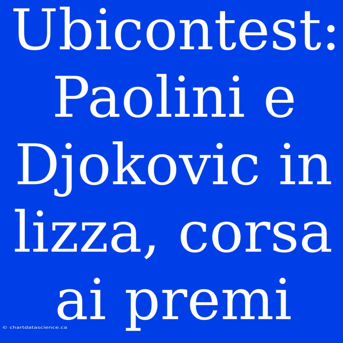 Ubicontest: Paolini E Djokovic In Lizza, Corsa Ai Premi