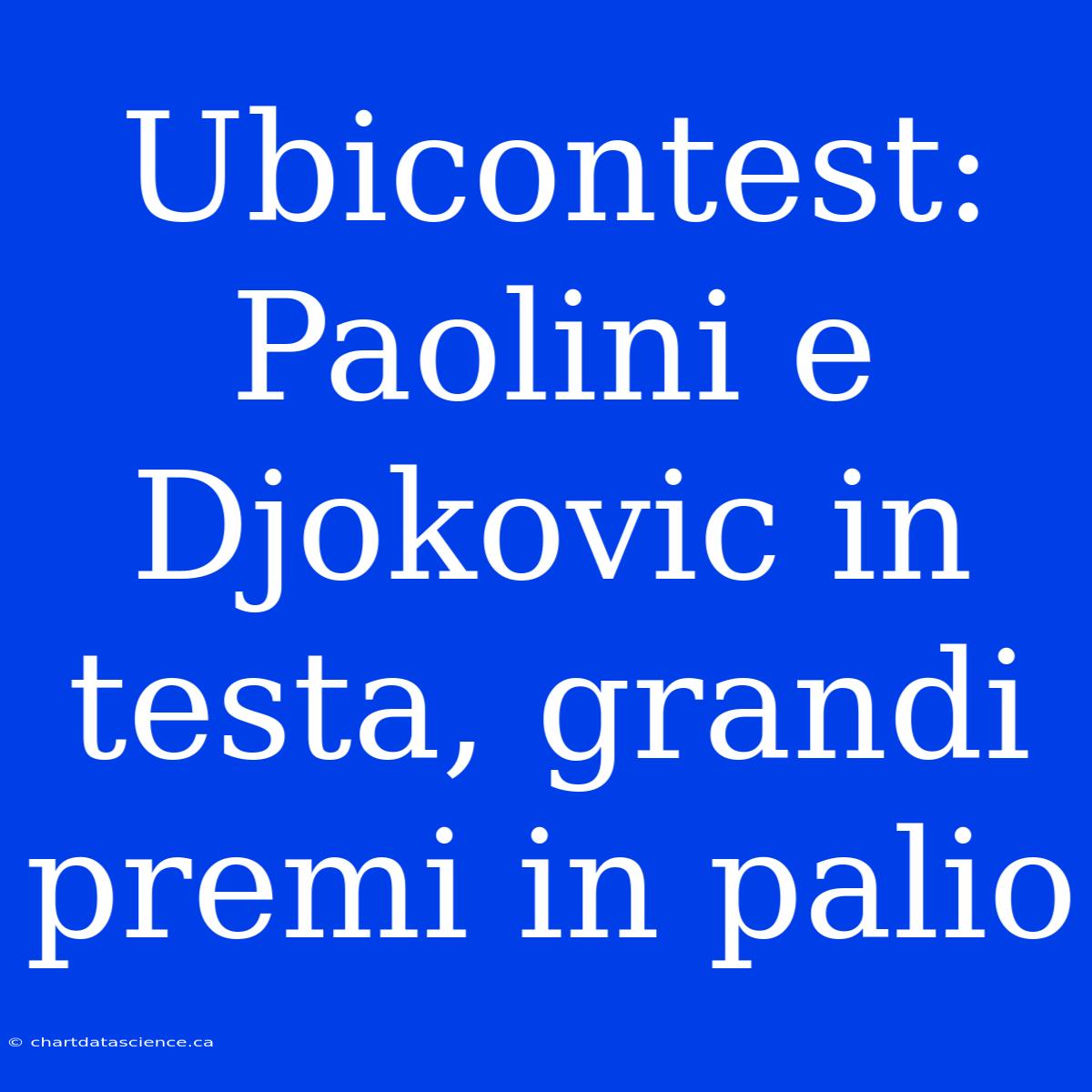 Ubicontest: Paolini E Djokovic In Testa, Grandi Premi In Palio