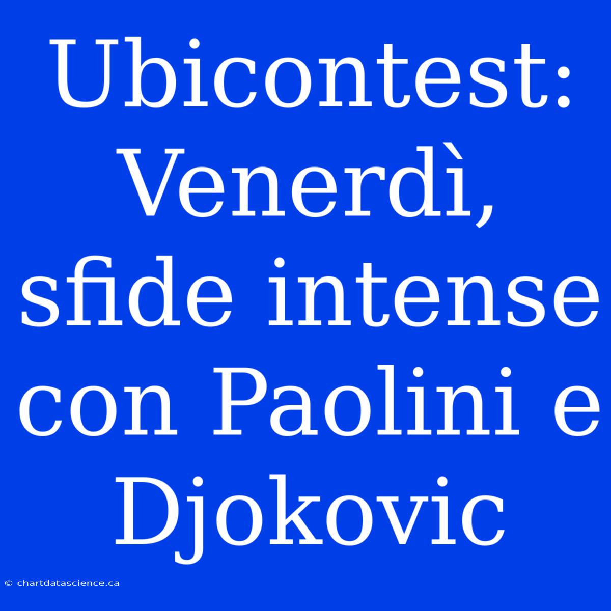 Ubicontest: Venerdì, Sfide Intense Con Paolini E Djokovic