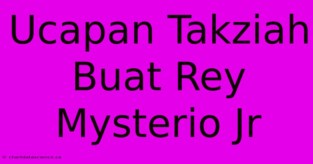 Ucapan Takziah Buat Rey Mysterio Jr