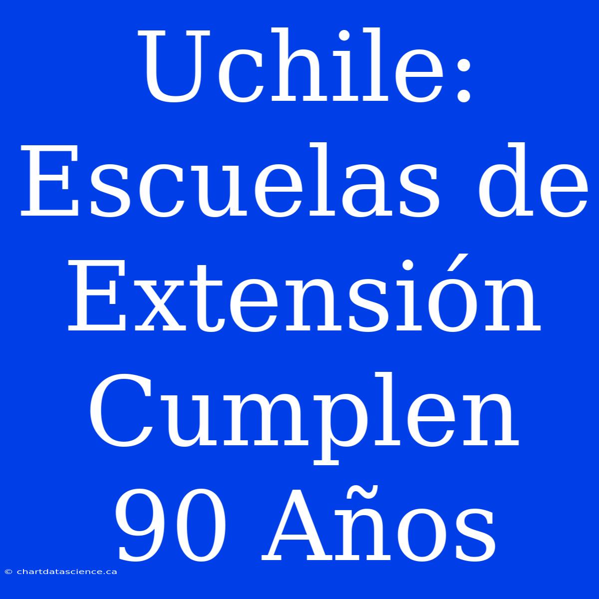 Uchile: Escuelas De Extensión Cumplen 90 Años