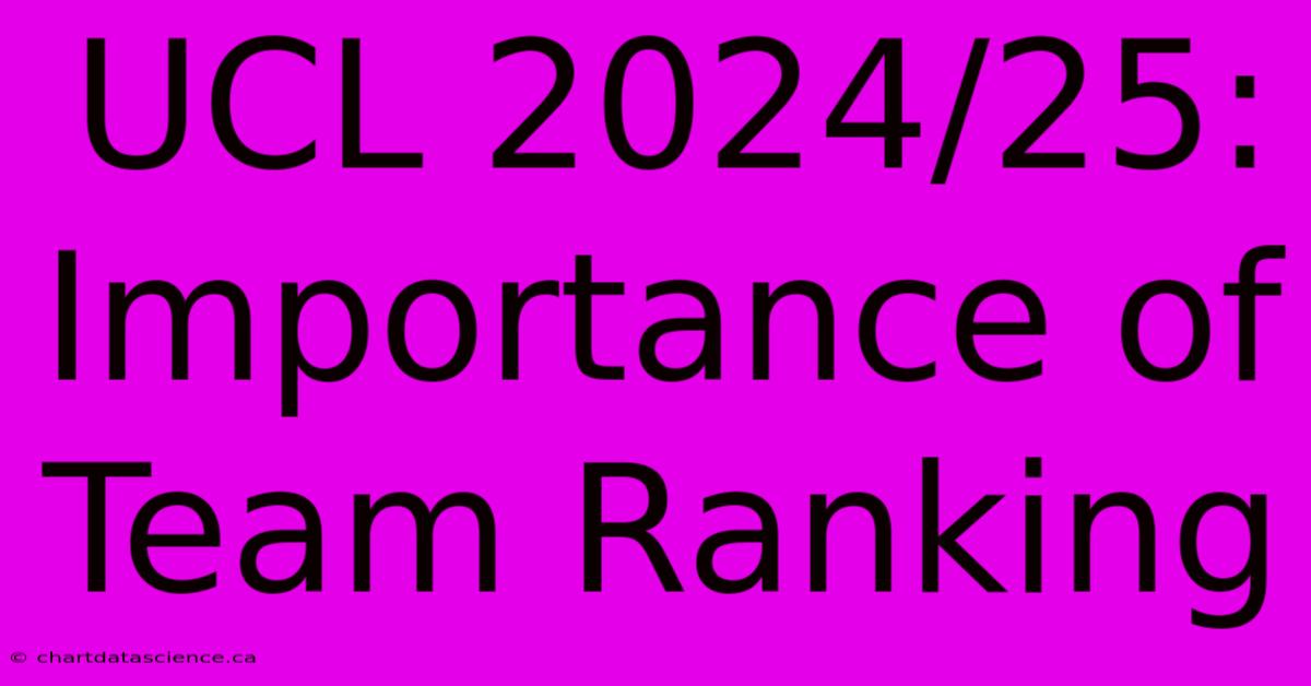 UCL 2024/25:  Importance Of Team Ranking