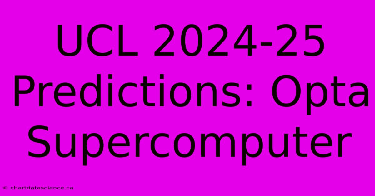 UCL 2024-25 Predictions: Opta Supercomputer