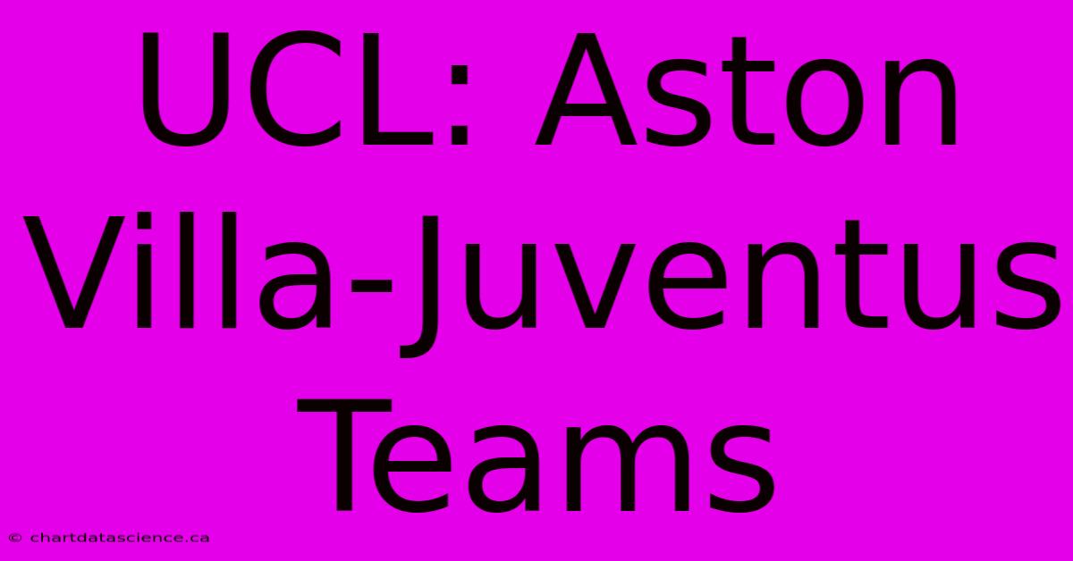 UCL: Aston Villa-Juventus Teams