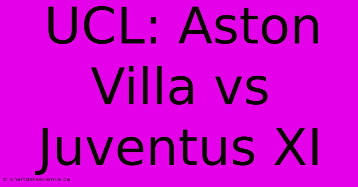 UCL: Aston Villa Vs Juventus XI