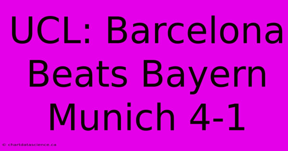 UCL: Barcelona Beats Bayern Munich 4-1