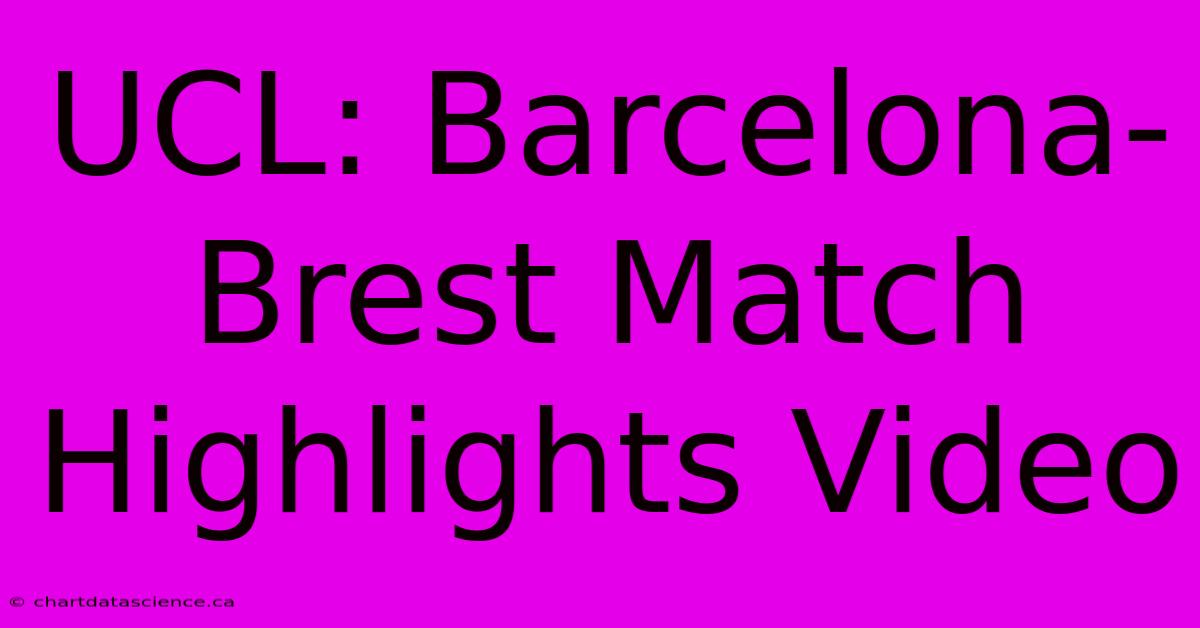 UCL: Barcelona-Brest Match Highlights Video