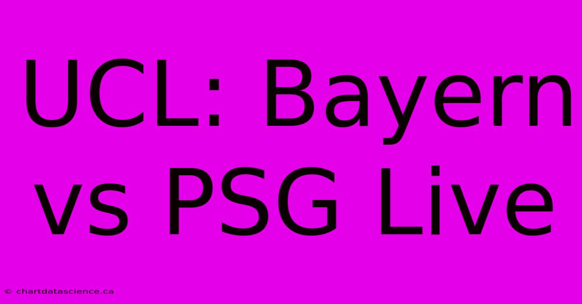 UCL: Bayern Vs PSG Live