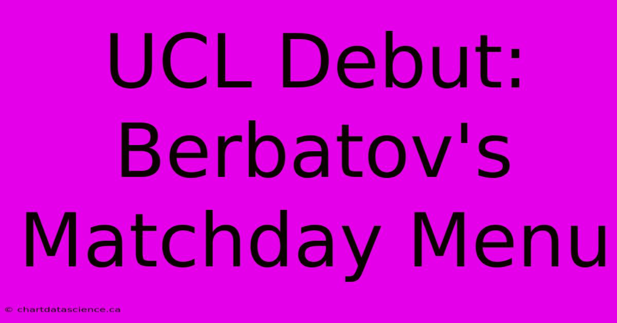 UCL Debut: Berbatov's Matchday Menu 