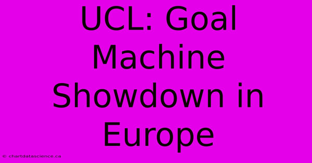 UCL: Goal Machine Showdown In Europe