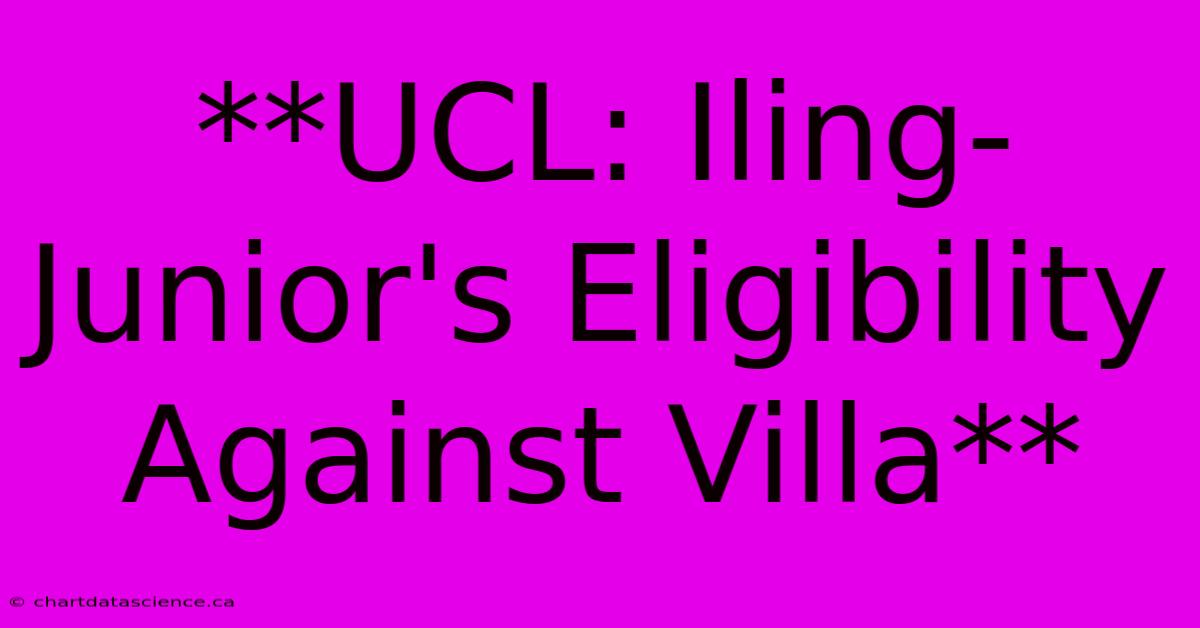 **UCL: Iling-Junior's Eligibility Against Villa** 