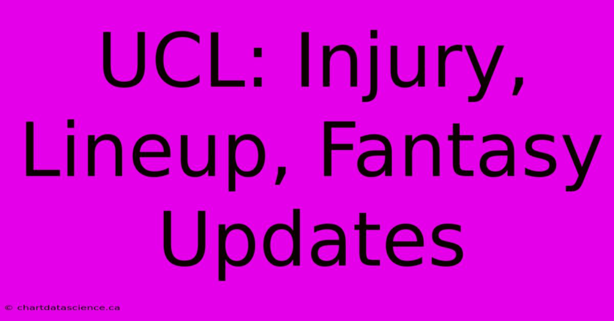 UCL: Injury, Lineup, Fantasy Updates