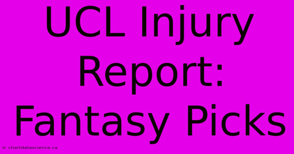 UCL Injury Report: Fantasy Picks