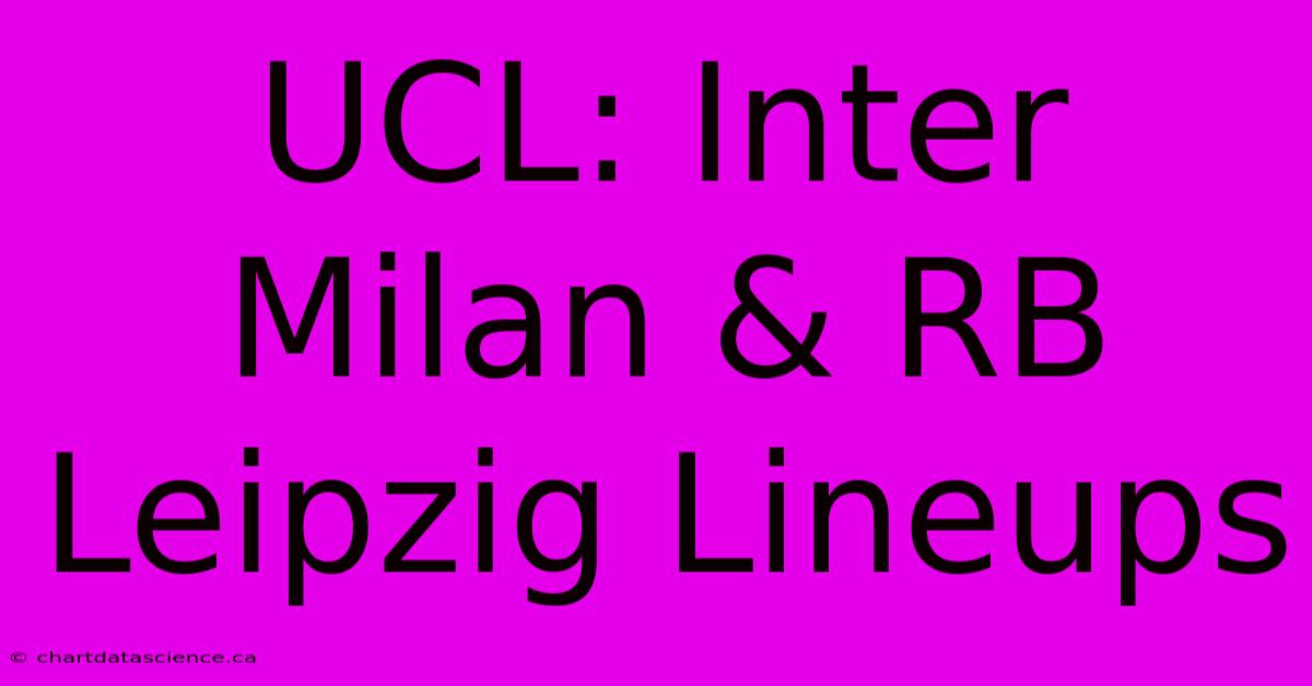 UCL: Inter Milan & RB Leipzig Lineups