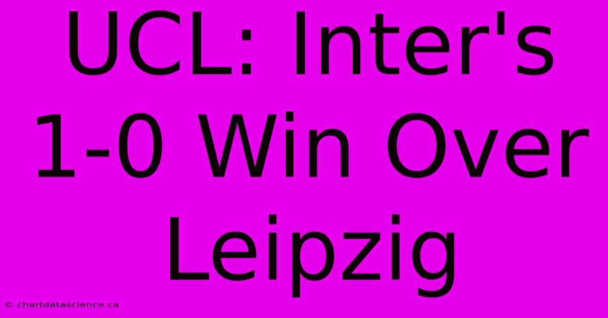 UCL: Inter's 1-0 Win Over Leipzig