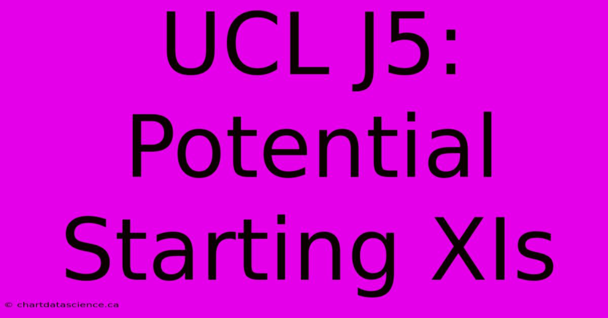 UCL J5: Potential Starting XIs