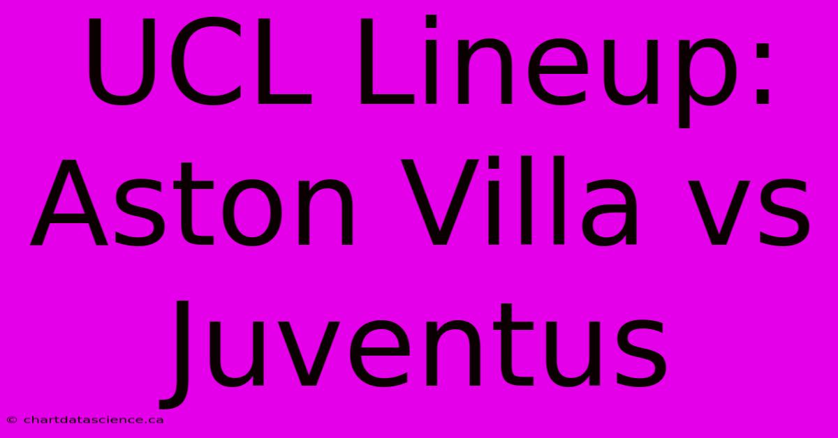 UCL Lineup: Aston Villa Vs Juventus