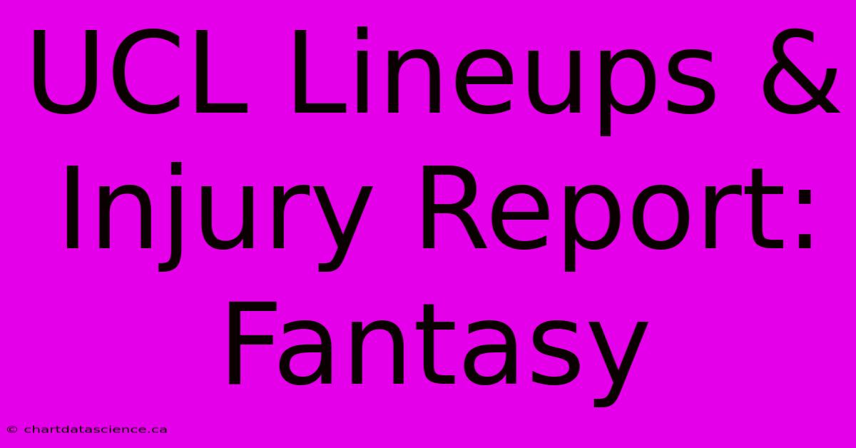 UCL Lineups & Injury Report: Fantasy