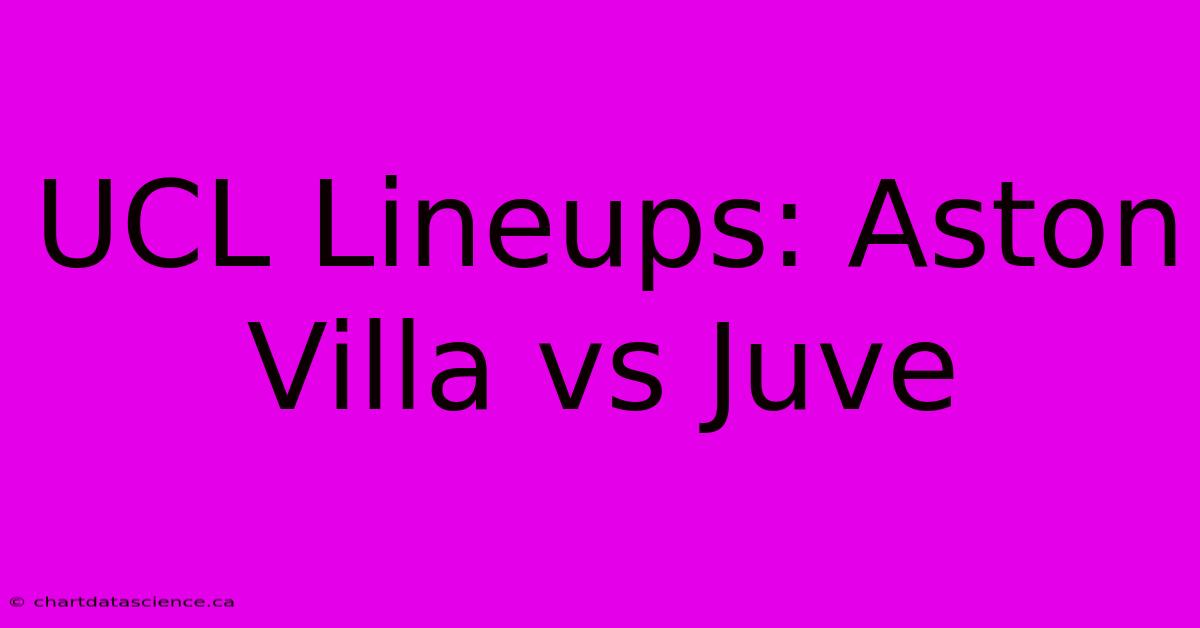 UCL Lineups: Aston Villa Vs Juve