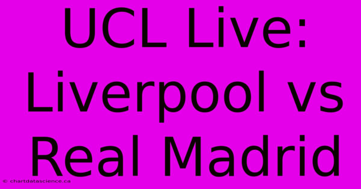 UCL Live: Liverpool Vs Real Madrid