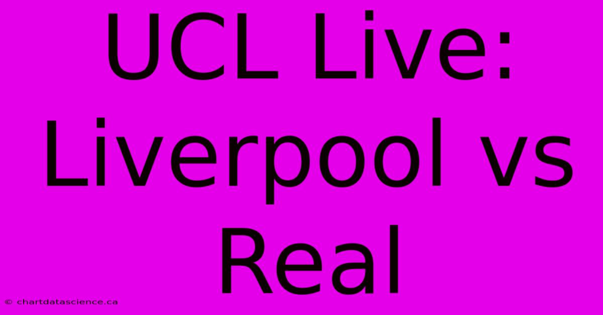 UCL Live: Liverpool Vs Real