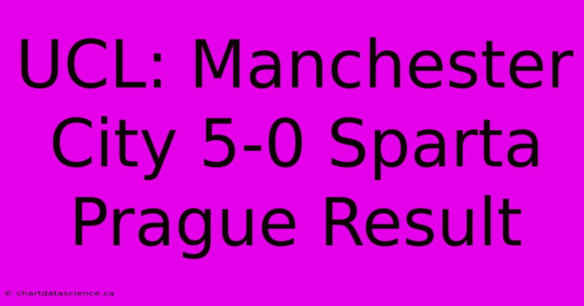 UCL: Manchester City 5-0 Sparta Prague Result