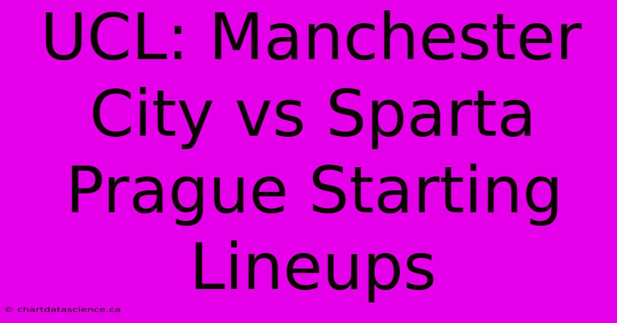 UCL: Manchester City Vs Sparta Prague Starting Lineups 