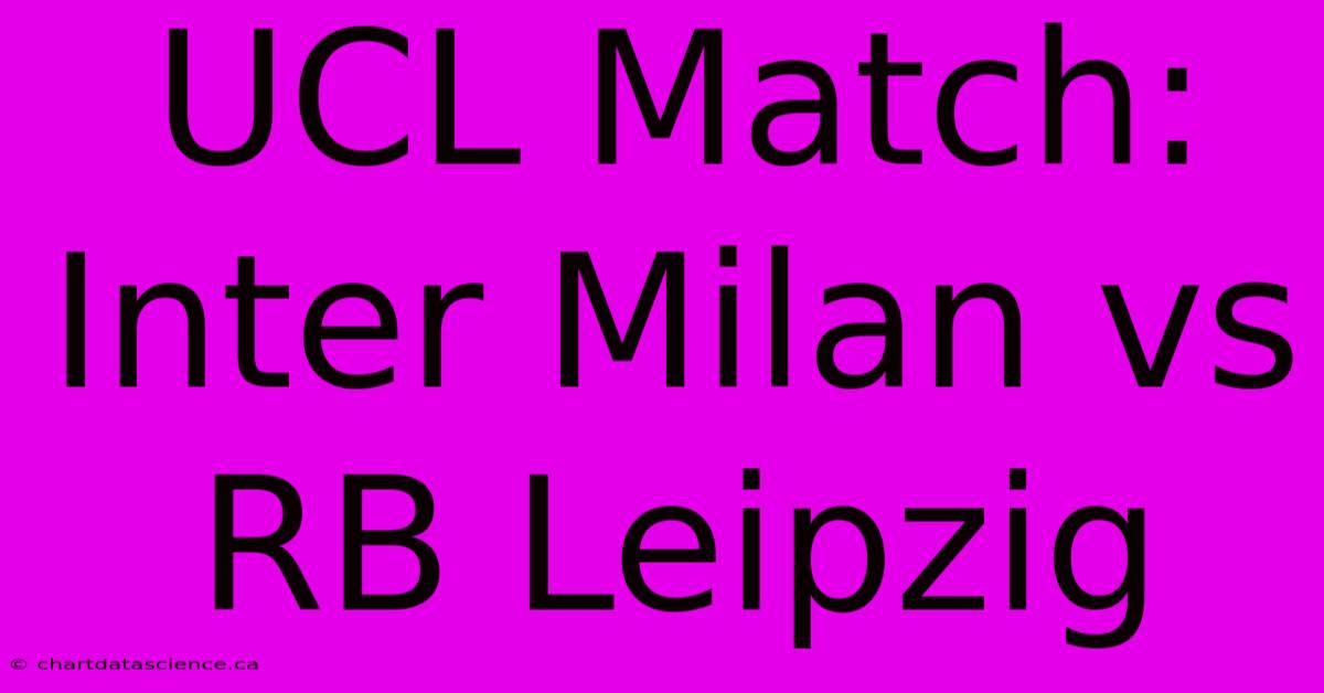 UCL Match: Inter Milan Vs RB Leipzig