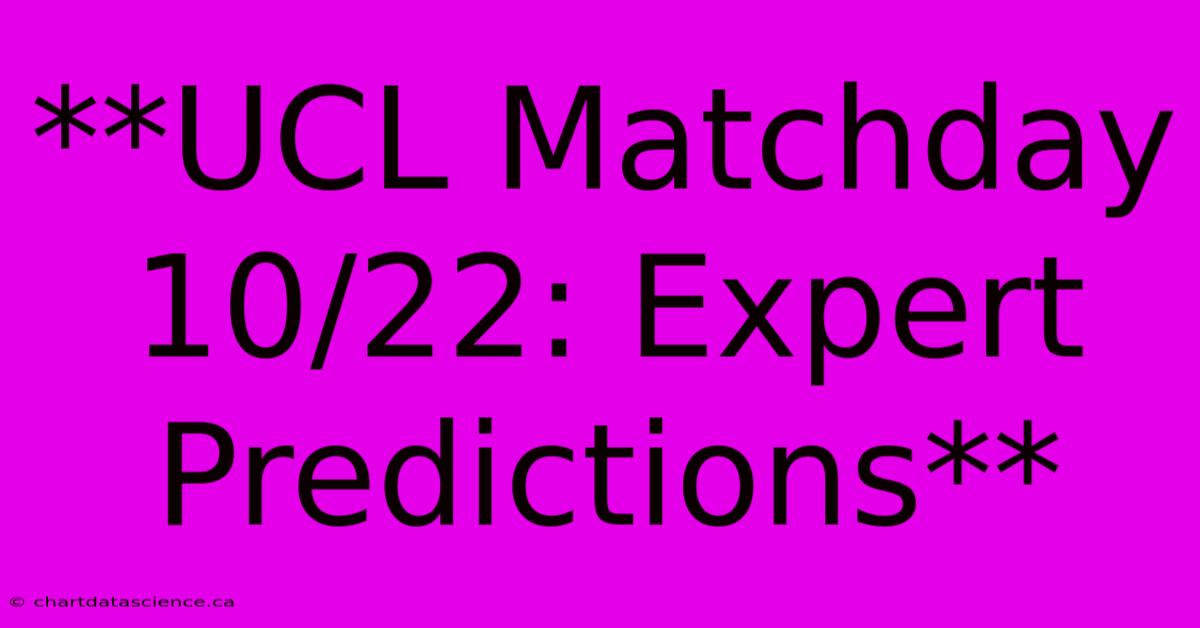 **UCL Matchday 10/22: Expert Predictions** 