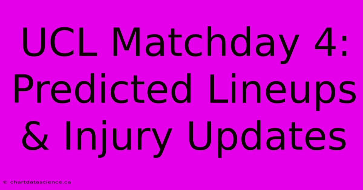 UCL Matchday 4: Predicted Lineups & Injury Updates