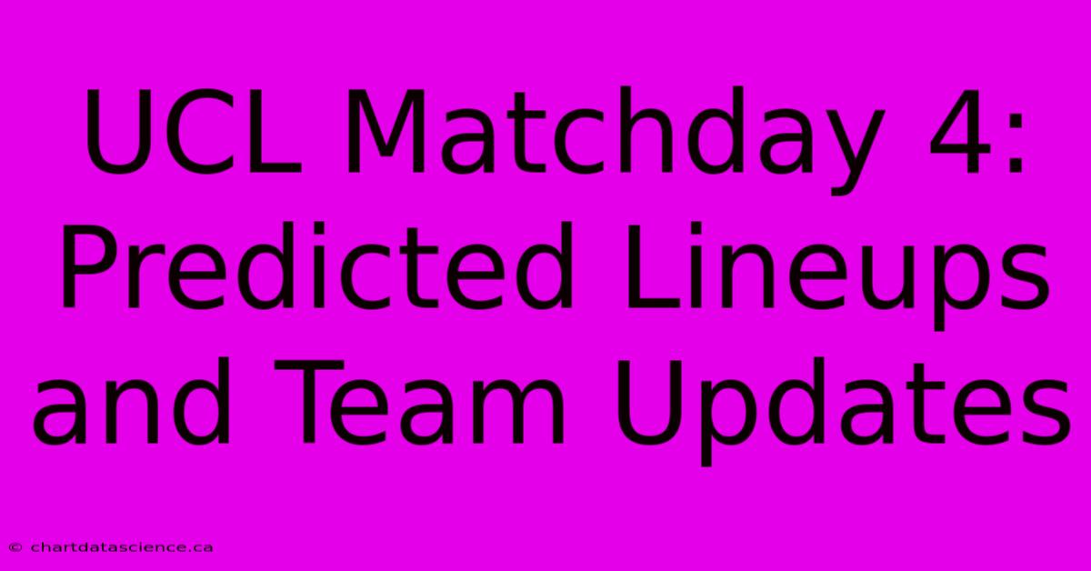 UCL Matchday 4:  Predicted Lineups And Team Updates