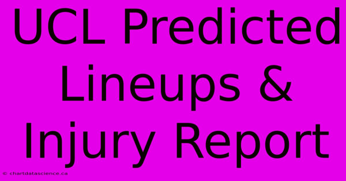 UCL Predicted Lineups & Injury Report