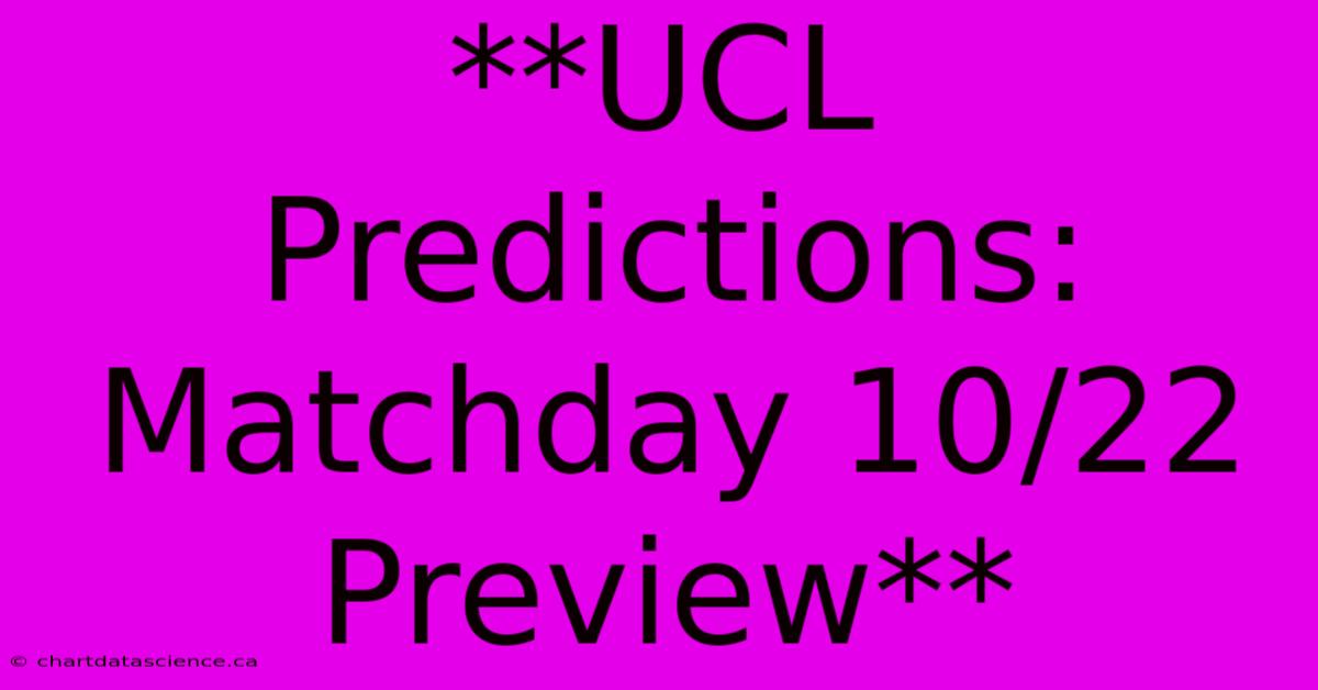 **UCL Predictions: Matchday 10/22 Preview**