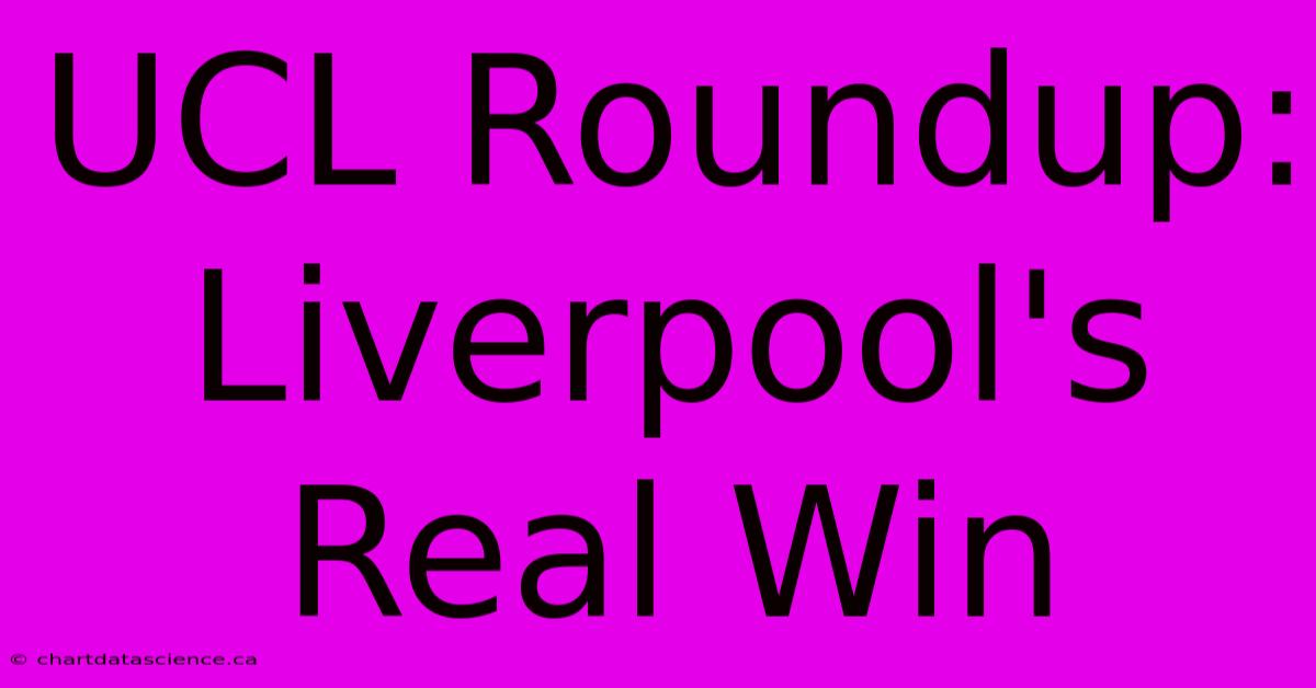 UCL Roundup: Liverpool's Real Win