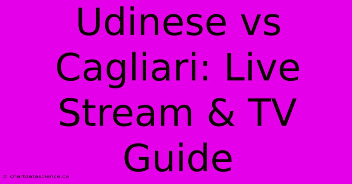 Udinese Vs Cagliari: Live Stream & TV Guide