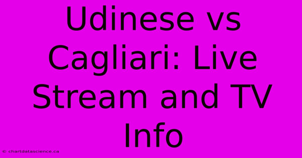 Udinese Vs Cagliari: Live Stream And TV Info