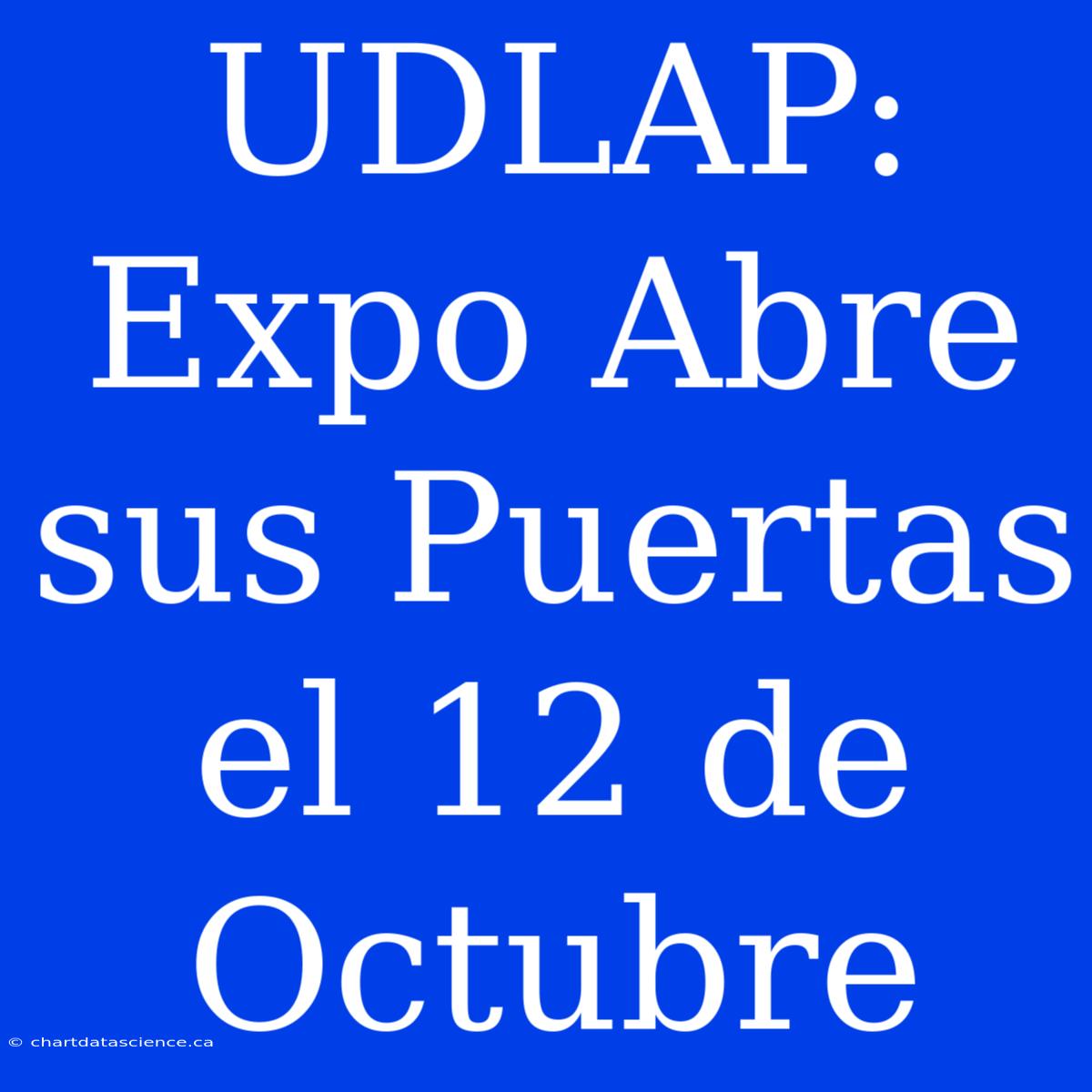 UDLAP: Expo Abre Sus Puertas El 12 De Octubre