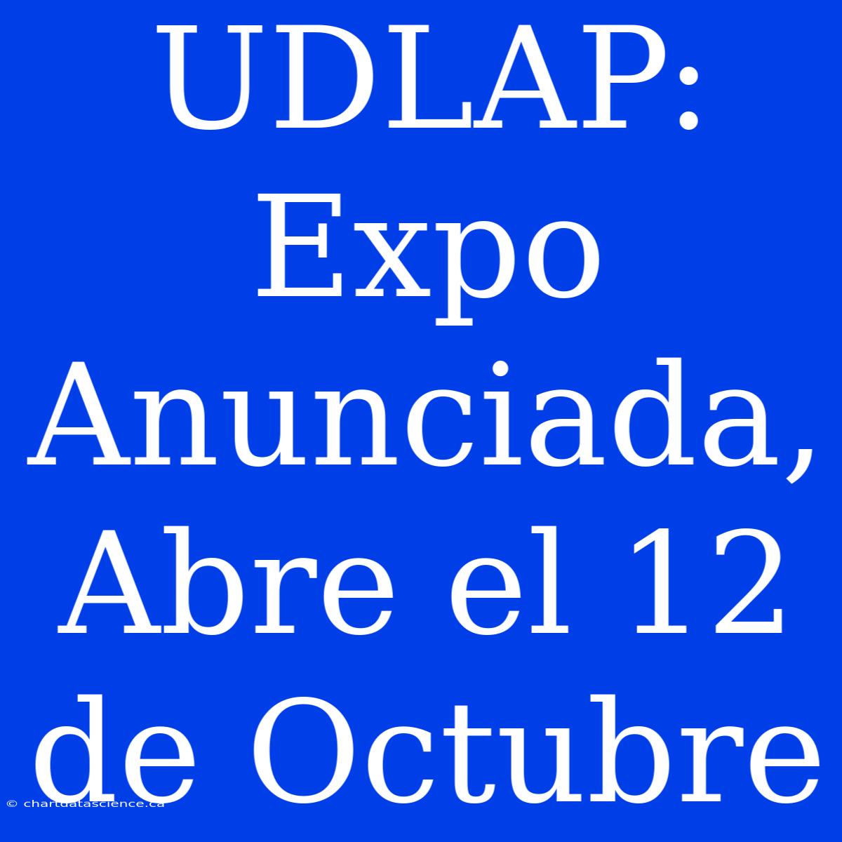 UDLAP: Expo Anunciada, Abre El 12 De Octubre