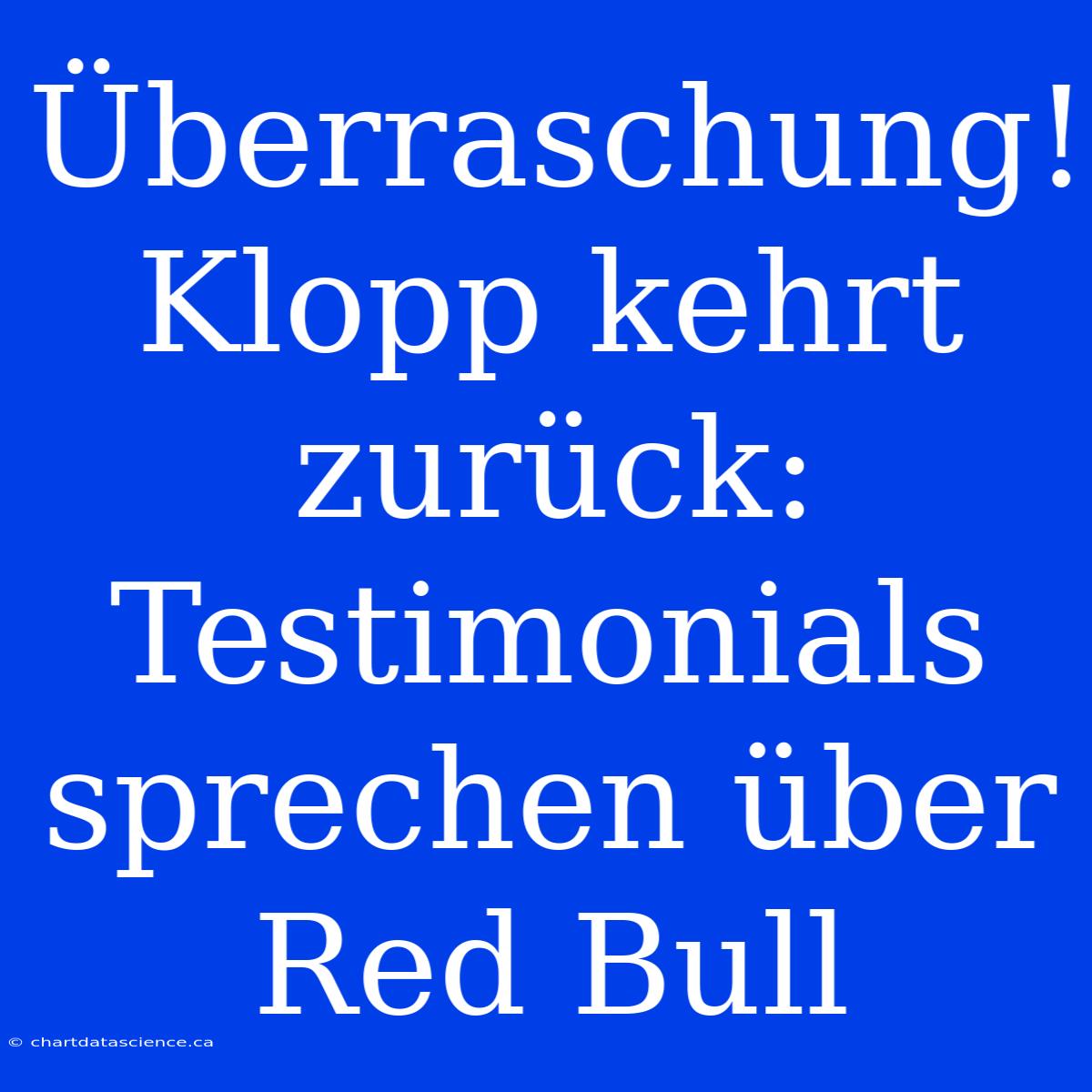 Überraschung! Klopp Kehrt Zurück: Testimonials Sprechen Über Red Bull