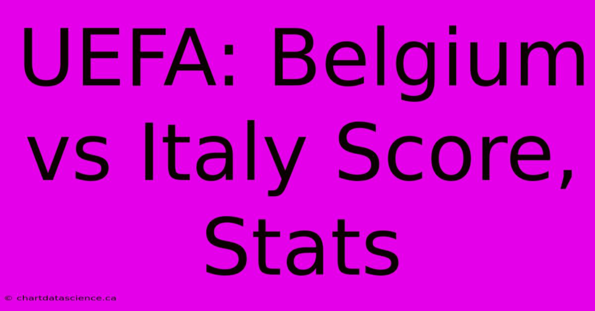 UEFA: Belgium Vs Italy Score, Stats