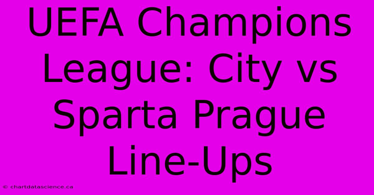 UEFA Champions League: City Vs Sparta Prague Line-Ups