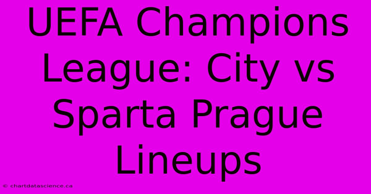 UEFA Champions League: City Vs Sparta Prague Lineups