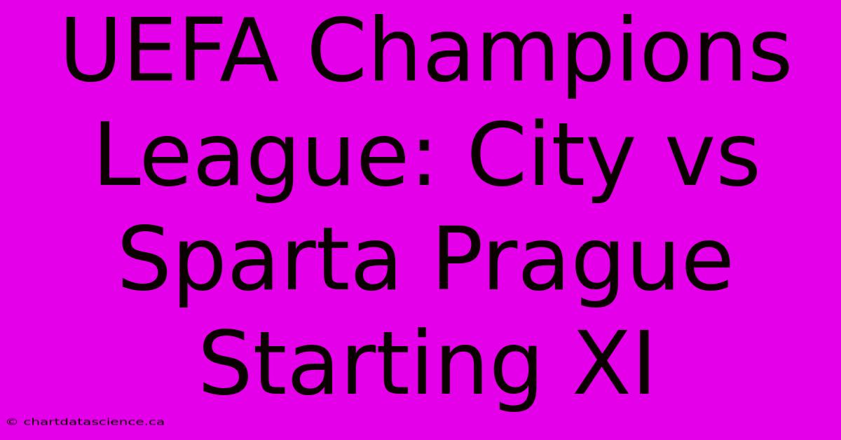 UEFA Champions League: City Vs Sparta Prague Starting XI