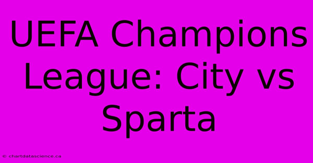 UEFA Champions League: City Vs Sparta